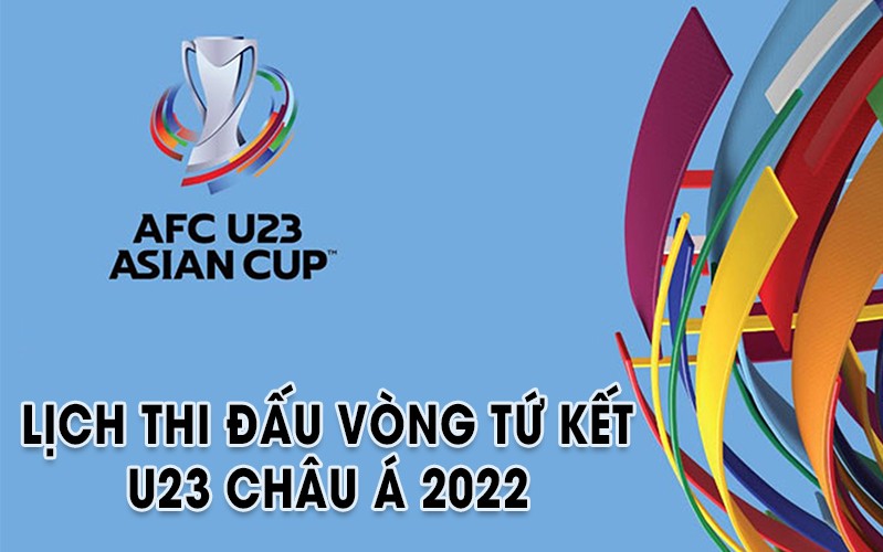 [Infographic] Lịch thi đấu tứ kết Giải U23 châu Á 2022